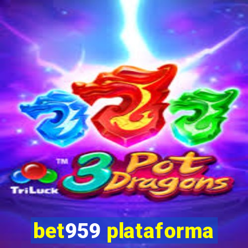 bet959 plataforma